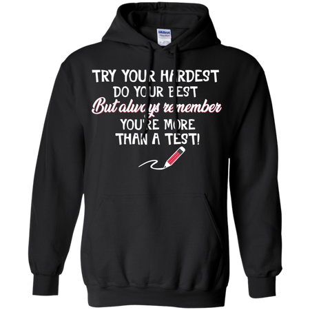 Try Your Hardest Do Your Best Teacher Lover Shirt G185 Gildan Pullover Hoodie 8 oz