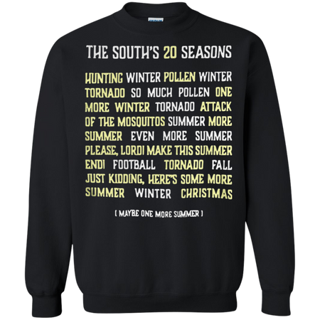 The South s 20 seasons hunting winter pollen winter tornado so much Sweatshirt