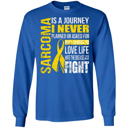 Sarcoma Is a Journey I Choose Fight T shirt