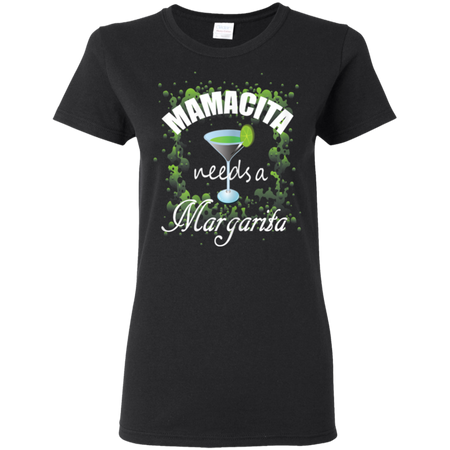 Womens Womens Mamacita Needs A Margarita Shirt G500L Gildan Ladies 5 3 oz T Shirt