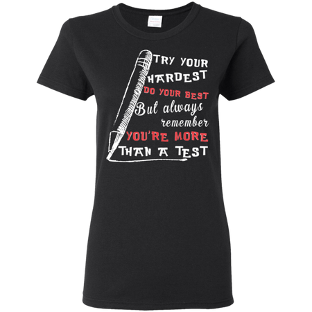 Try Your Hardest Do Your Best But Always Remember Shirt G500L Gildan Ladies 5 3 oz T Shirt