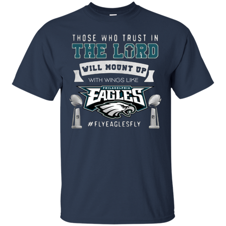 Those who trust in the Lord will mount up eagles T Shirt