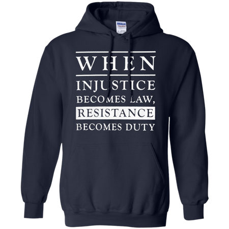 When injustice becomes law resistance becomes duty Hoodie