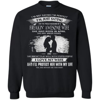 Iäó m not saying iäó m perfect iäó m just saying freakin awesome wife Sweatshirt