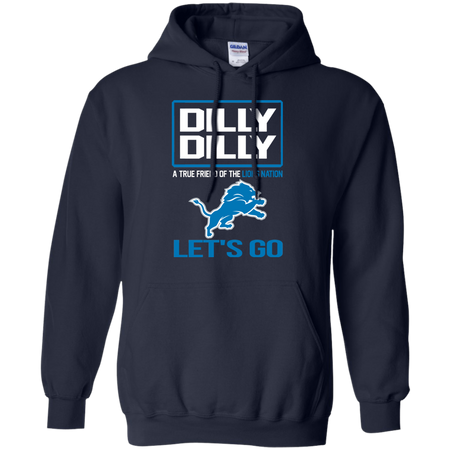 Dilly Dilly a True Friend of The Lions Nation Les t go T shirt