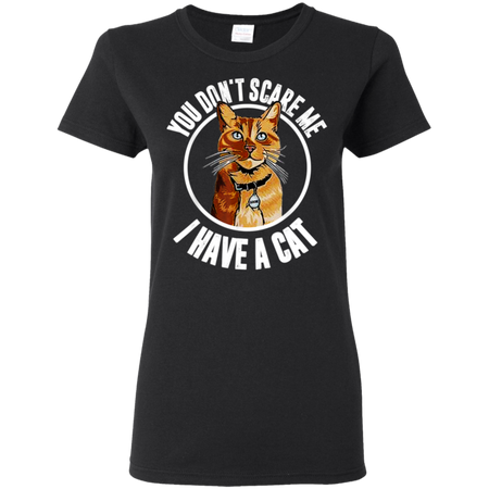 You Don't Scare Me I Have A Cat Goose Cat Lover  Shirt G500L Gildan Ladies' 5.3 oz. T-Shirt