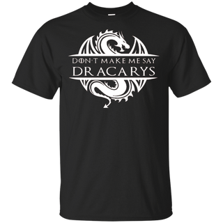 Don't Make Me Say Dracarys | Game Of Thrones Shirt | Game Of Thrones Shirt For Women | Plus Size TShirt