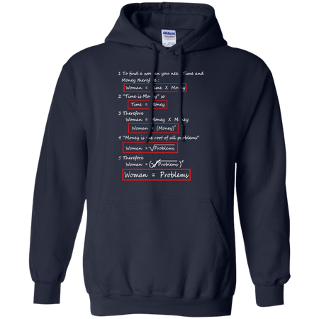 To find a woman you need time and money Woman Equal Problems Hoodie