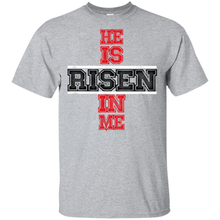 He Is Risen In Me Christ Shirt G200 Gildan Ultra Cotton T Shirt