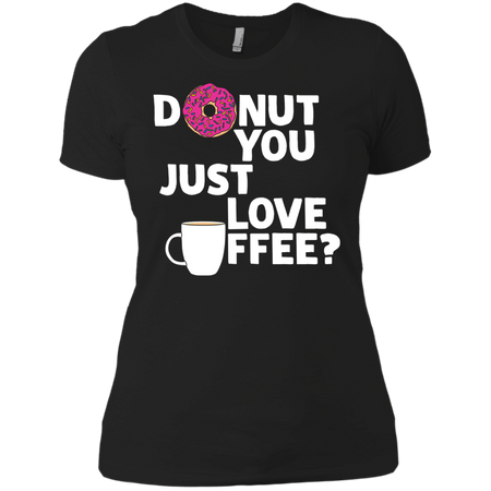 Donut You Just Love Coffee T shirt