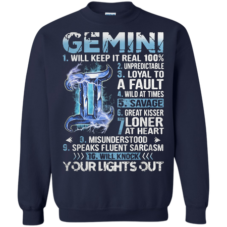 Gemini will keep it real 100 unpredictable loyal to a fault Sweatshirt