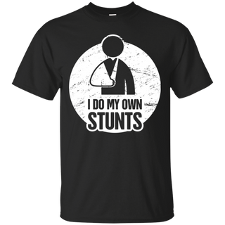 I Do My Own Stunts Funny Broken Shoulder T Shirt