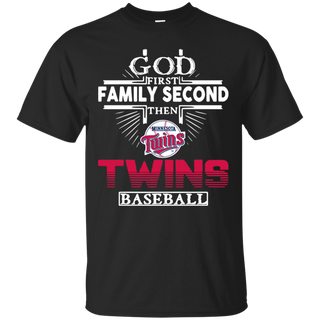 God First Family Second Then Minnesota Twins Baseball T Shirt