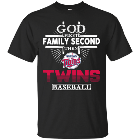 God First Family Second Then Minnesota Twins Baseball T Shirt