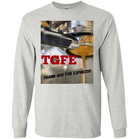 TGFE Thank God For Espresso Shirt G240 Gildan LS Ultra Cotton T-Shirt
