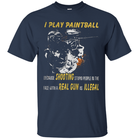 I play paintball because shooting stupid people in the face T Shirt