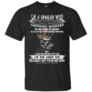 Iäó m a spoiled wife i have a freaking awesome husband T Shirt