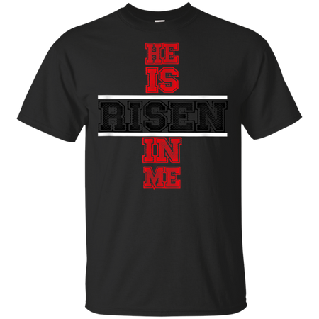 He Is Risen In Me Christ Shirt G200 Gildan Ultra Cotton T Shirt