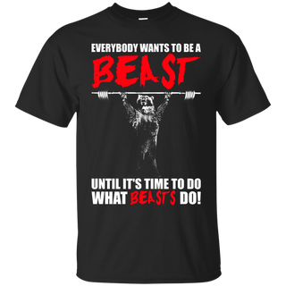 Everybody Wants To Be A Beast Bear Lifting Gym T shirt