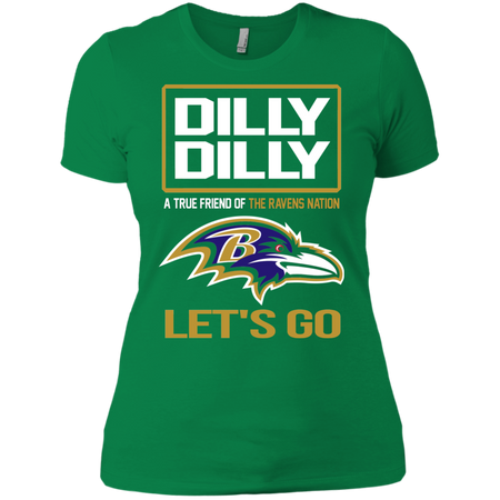 Dilly Dilly a True Friend of The Ravens Nation Les t go T shirt