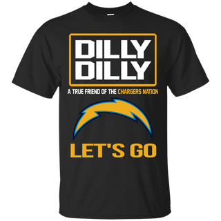 Dilly Dilly a True Friend of The Chargers Nation Les t go T shirt