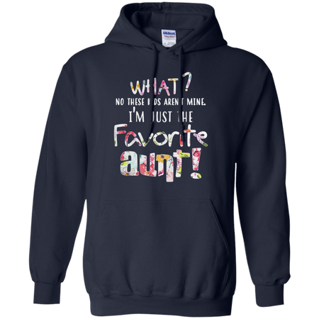 What No these kids arenäó t mine Iäó m just the favorite aunt Hoodie