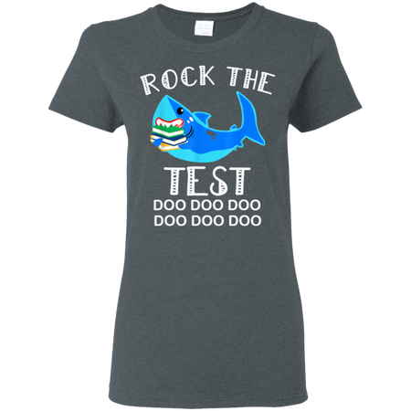 Rock The Test Funny School Professor Teacher Shirt G500L Gildan Ladies 5 3 oz T Shirt