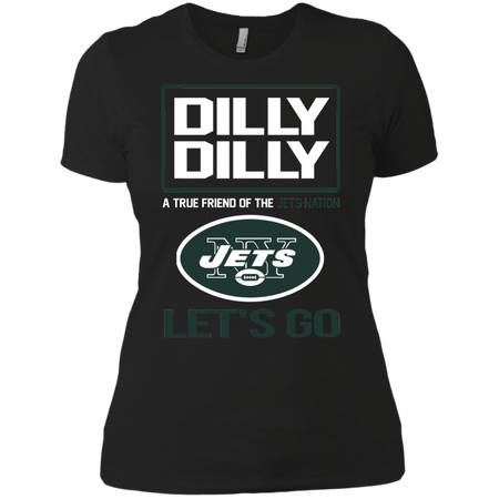 Dilly Dilly a True Friend of The Jets Nation Les t go T shirt