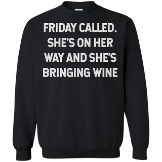 Womens Friday Called She s On Her Way And She s Bringing Wine Shirt G180 Gildan Crewneck Pullover Sweatshirt 8 oz