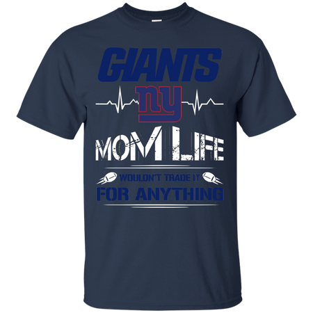 Nothing Better Than Being A Mom Life Of A Giants T shirt