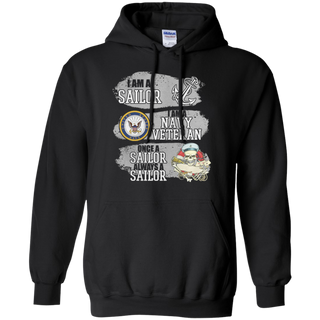 I Am A Sailor I Am A Navy Veteran Once A Sailor Always A Sailor Hoodie