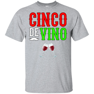 Wine Vino Cinco De Mayo Funny Mexico Shirt G200 Gildan Ultra Cotton T Shirt