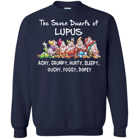 The seven Dwarfs of Lupus Achy Grumpy Hurty Sleepy Ouchy Foggyy Dopey Sweatshirt