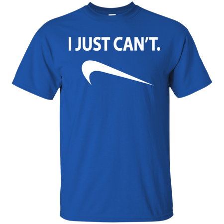 I Just Can't Shirt G200 Gildan Ultra Cotton T-Shirt