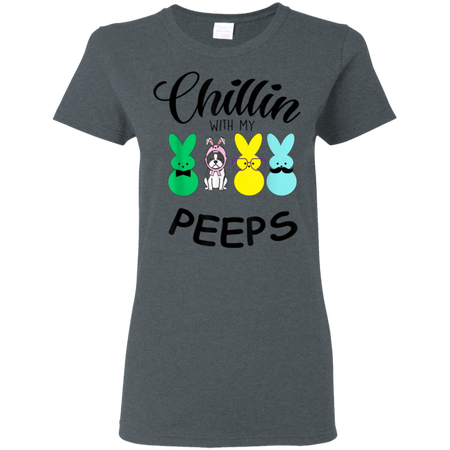 Chillin With My Peeps Boston Terrier Easter Bunny Shirt G500L Gildan Ladies 5 3 oz T Shirt