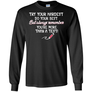 Try Your Hardest Do Your Best Teacher Lover Shirt G240 Gildan LS Ultra Cotton T Shirt