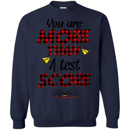 You Are More Than A Test Score Gift Teacher s Day Shirt G180 Gildan Crewneck Pullover Sweatshirt 8 oz