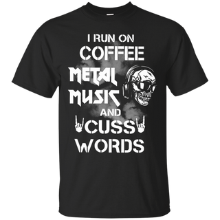 I run coffee metal music and cuss words T Shirt