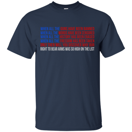 When all the guns have been banned T Shirt