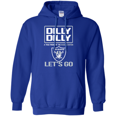 Dilly Dilly a True Friend of The Raiders Nation Les t go T shirt