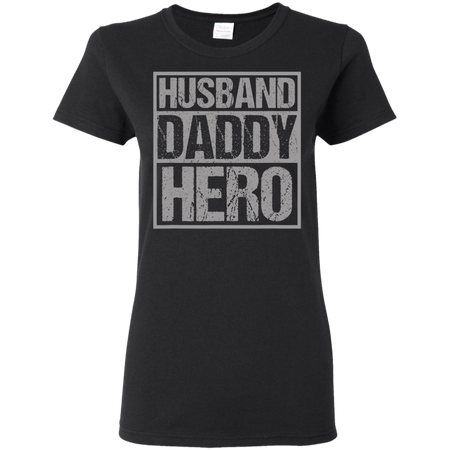 Men's Husband Daddy Hero Shirt G500L Gildan Ladies' 5.3 oz. T-Shirt