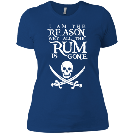 I Am The Reason all The Rum is Gone T shirt