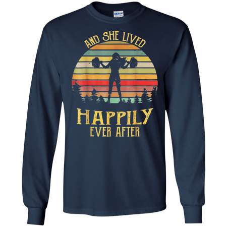 And She Lived Happily Ever After Weightlifting Shirt G240 Gildan LS Ultra Cotton T Shirt