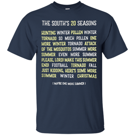 The South s 20 seasons hunting winter pollen winter tornado so much T Shirt