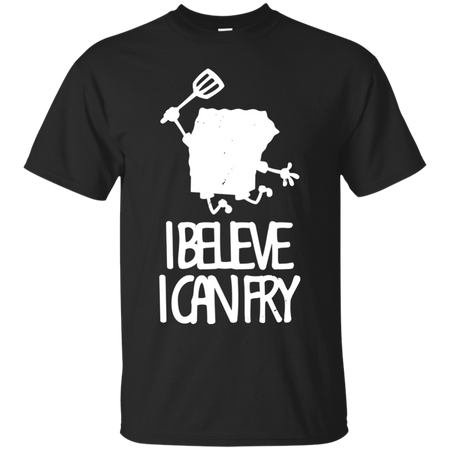 I Believe i Can Fry T shirt