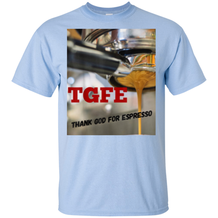 TGFE Thank God For Espresso Shirt G200 Gildan Ultra Cotton T-Shirt