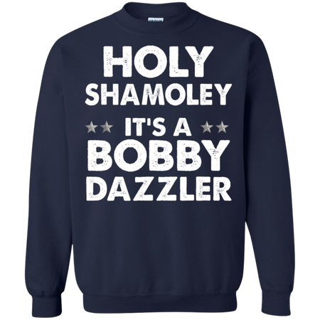 Curse of Oak Island Holy Shamoley Bobby Dazzler Shirt G180 Gildan Crewneck Pullover Sweatshirt 8 oz