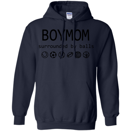 Womens Boy Mom Surrounded By Balls Shirt G185 Gildan Pullover Hoodie 8 oz