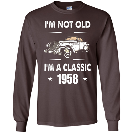 I m Not Old I m A Classic 1958 60th Birthday Gifts T shirt
