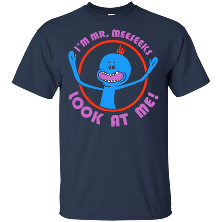 I'm Mr. Meeseeks LOOK AT ME! T-Shirt